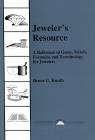 Jewelers Resource: A Reference of Gems, Metals, Formulas and Terminology